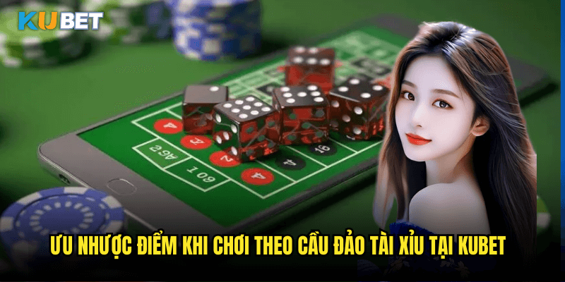 Cầu Đảo Trong Tài Xỉu Có Nên Chơi Không? Phân Tích Chi Tiết Tại Kubet 3 Ưu Nhược Điểm Khi Chơi Theo Cầu Đảo Tài Xỉu Tại Kubet
