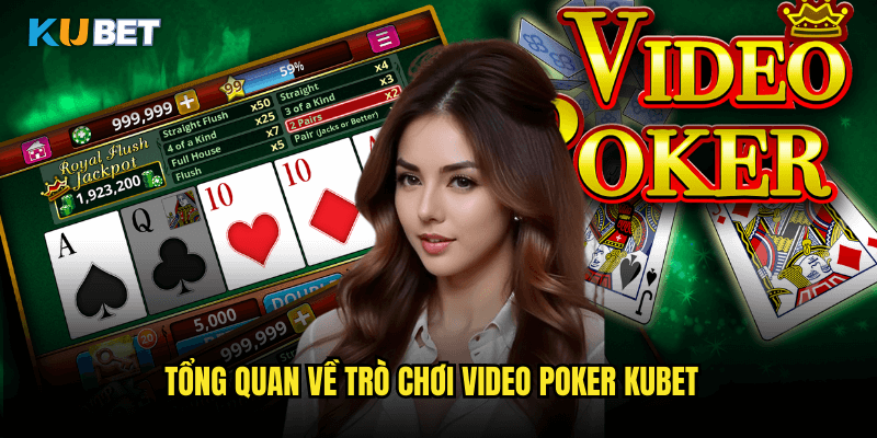 Video Poker Tại Kubet: Khám Phá Sự Kết Hợp Hoàn Hảo Giữa Slot Và Poker 2 Tổng Quan Về Trò Chơi Video Poker Kubet