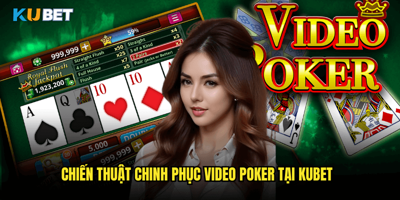 Video Poker Tại Kubet: Khám Phá Sự Kết Hợp Hoàn Hảo Giữa Slot Và Poker 3 Chiến Thuật Chinh Phục Video Poker Tại Kubet